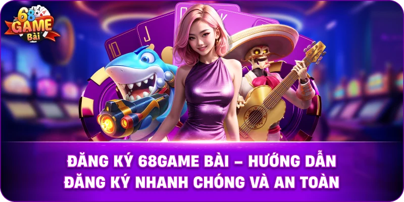 đăng ký nhanh chóng 68gb