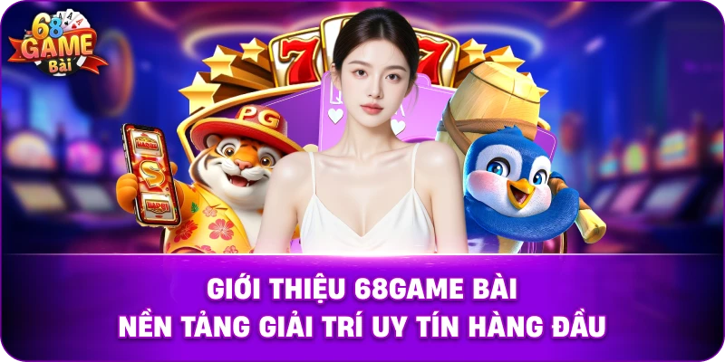 giới thiệu 68gb hệ thống trò chơi đa dạng nền tảng uy tín hàng đầu